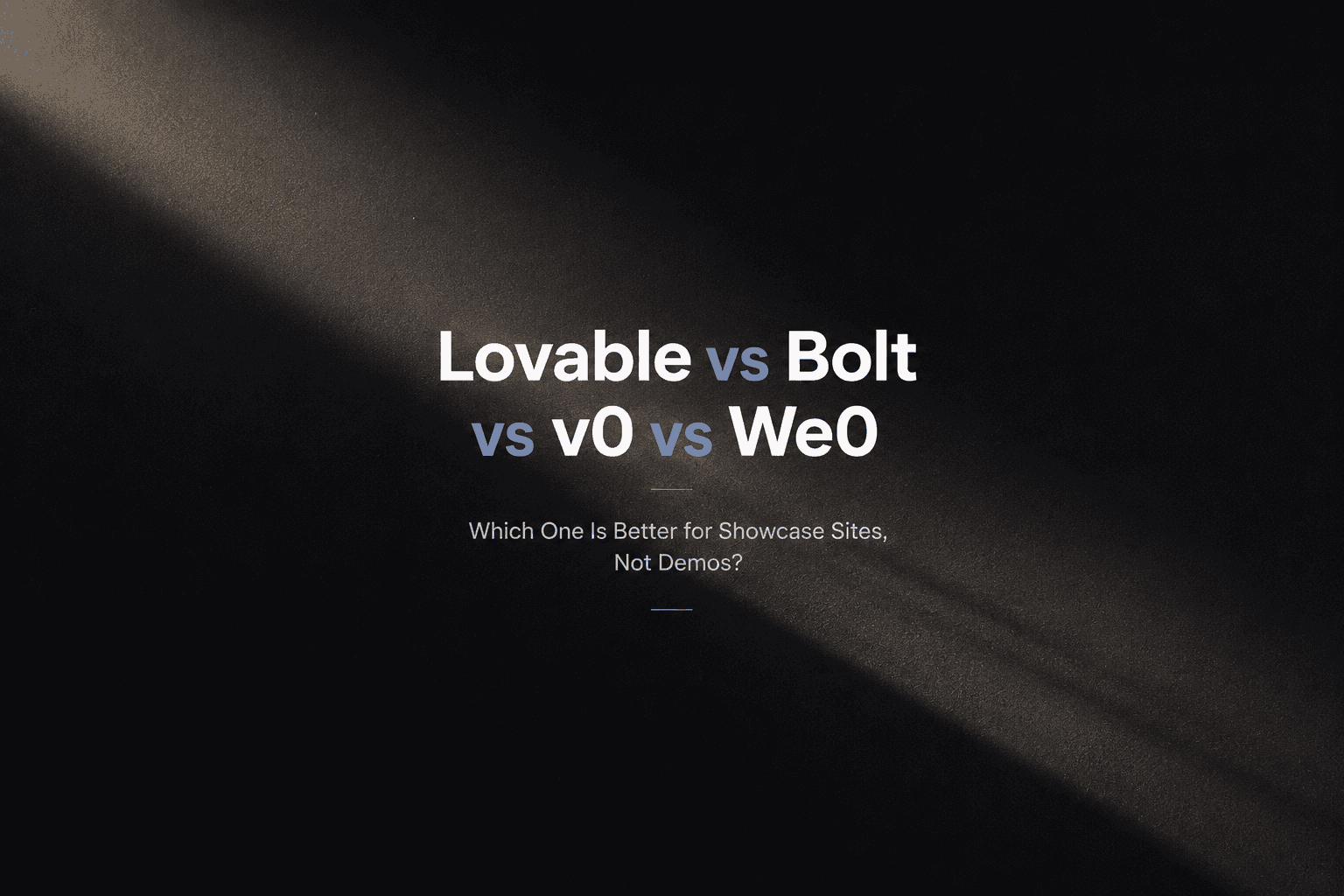 封面建议用横版对比图,标题直接写“Lovable、Bolt、v0 和 We0:谁更适合展示站,而不是 Demo?”。副标题可以写“Not just for demos. Which AI website builder is built for showcase and growth?”。视觉上用四栏对比结构,突出 Lovable / Bolt / v0 / We0 四个名字,其中 We0 一栏颜色可以更清楚一点,但不要硬广味太重,整体要像专业对比图,而不是广告海报